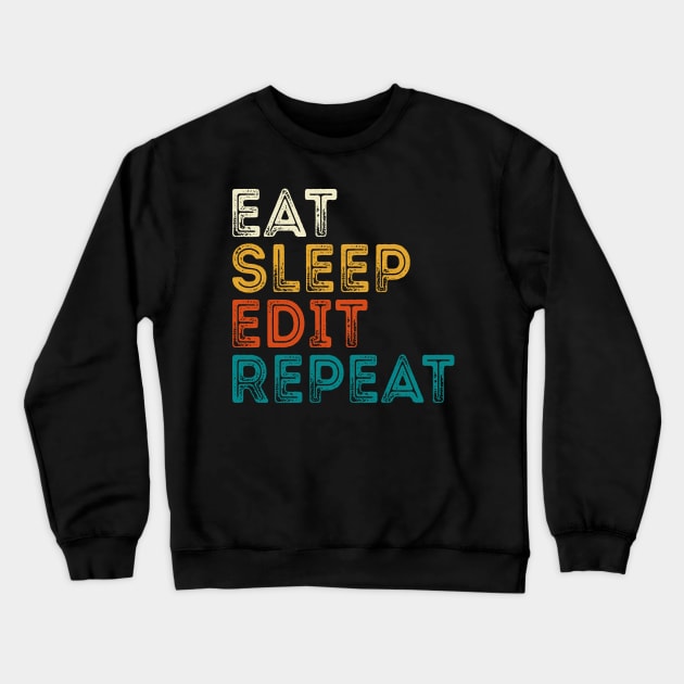 Eat Sleep Edit Repeat Crewneck Sweatshirt by DragonTees